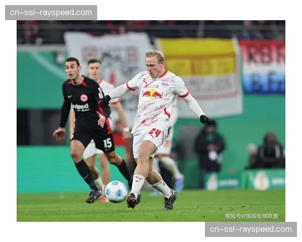 前瞻法兰克福vs莱比锡：两种不同高位压迫风格下的控球权争夺